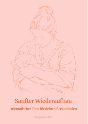 Sanfter Wiederaufbau - Orientalischer Tanz für deinen Beckenboden