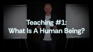 Teaching #1: What Is A Human Being?