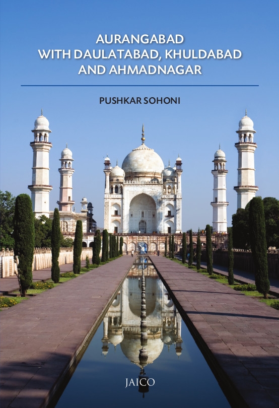 Aurangabad with Daulatabad, Khuldabad and Ahmadnagar