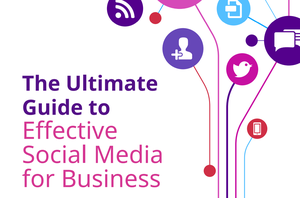 THE ULTIMATE GUIDE TO SOCIAL MEDIA FOR BUSINESS