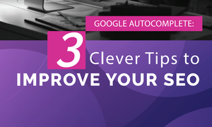 GOOGLE AUTOCOMPLETE WAYS TO IMPROVE YOUR LOCAL SEO
