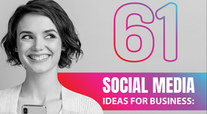 61 IDEAS TO POST ON SOCIAL MEDIA