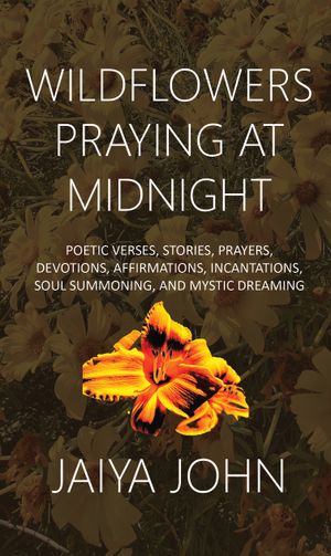 WILDFLOWERS PRAYING AT MIDNIGHT. NEW BOOK.