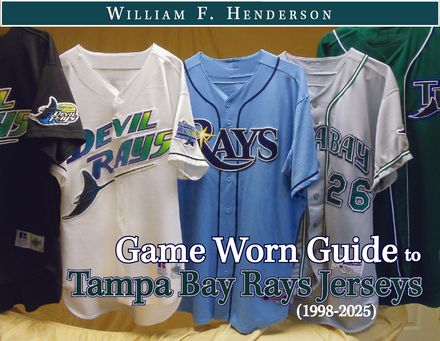 Game Worn Guide to Tampa Bay Rays Jerseys (1998-2025) Tenth Edition