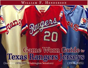 Game Worn Guide to Texas Rangers/Washington Senators Jerseys (1970-2025) Tenth Edition
