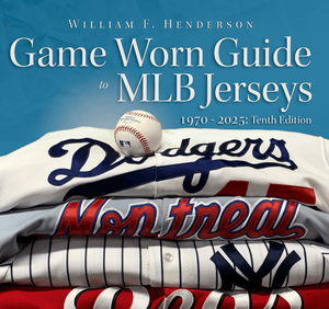 The Game Worn Guide to MLB Jerseys- 1970-2025 Tenth Edition