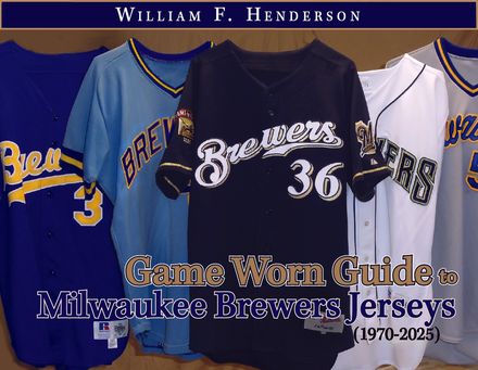 Game Worn Guide to Milwaukee Brewers/Seattle Pilots Jerseys (1969-2025) Tenth Edition