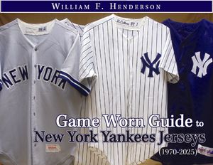 Game Worn Guide to New York Yankees Jerseys (1970-2025) Tenth Edition