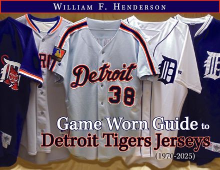 Game Worn Guide to Detroit Tigers Jerseys (1970-2025) Tenth Edition