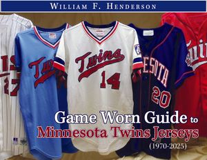 Game Worn Guide to Minnesota Twins Jerseys (1970-2025) Tenth Edition