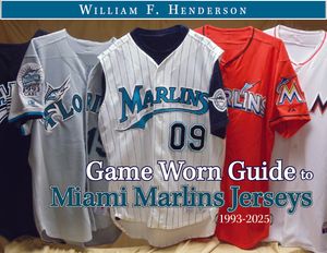 Game Worn Guide to Miami Marlins Jerseys (1993-2025) Tenth Edition