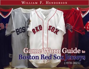 Game Worn Guide to Boston Red Sox Jerseys (1970-2025) Tenth Edition