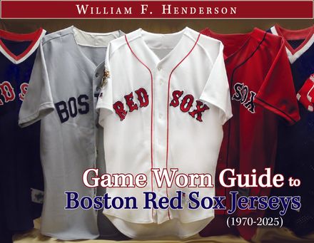 Game Worn Guide to Boston Red Sox Jerseys (1970-2025) Tenth Edition