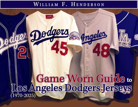 Game Worn Guide to Los Angeles Dodgers Jerseys (1970-2025) Tenth Edition