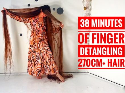 38 MINUTES OF PURE RAPUNZEL MAGIC – Finger Detangling 270CM+ Hair (Part 1)