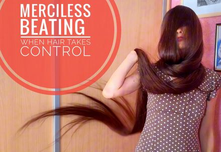 Merciless Beating – When Hair Takes Control