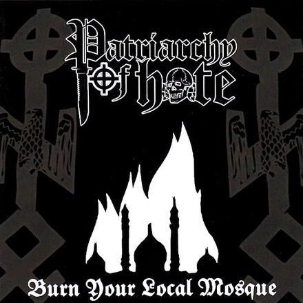 Patriarchy of Hate - Burn Your Local Mosque (CD)