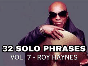 Drum Set Solo Vocabulary – Vol. 7: 32 ROY HAYNES Phrases