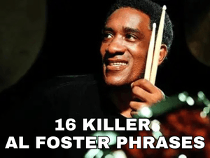 Drum Set Solo Vocabulary – Vol. 6: 16 AL FOSTER Phrases