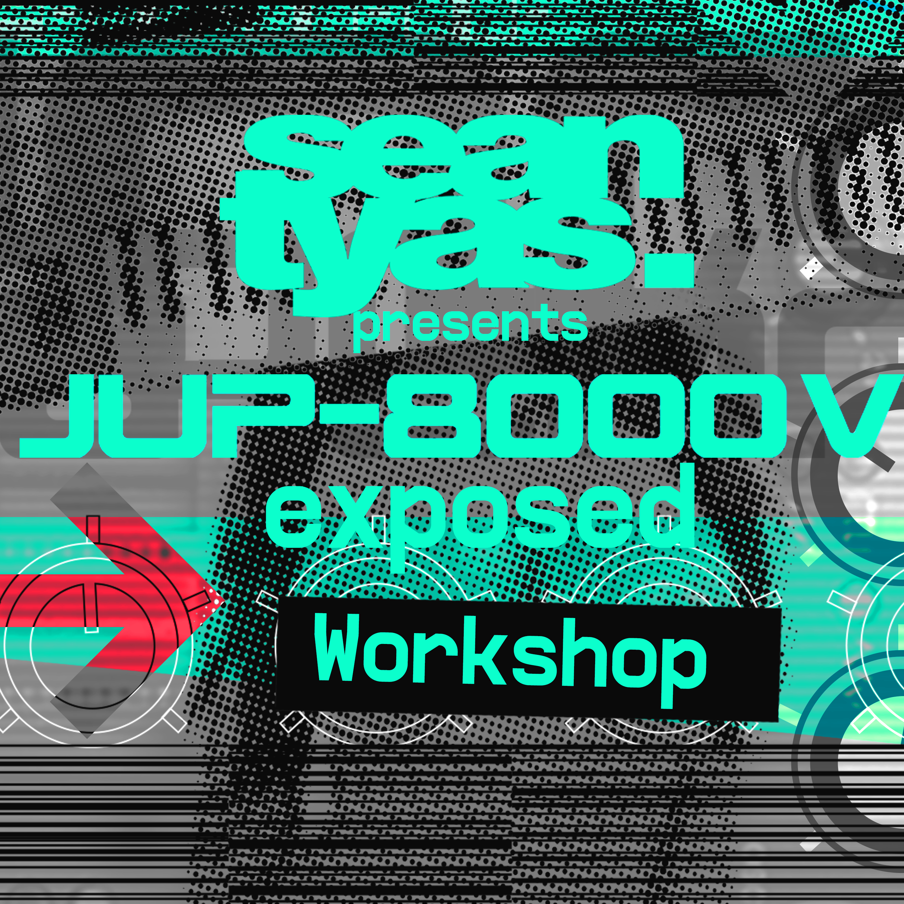 Sean Tyas pres. JUP Exposed - (3 Hour Video Workshop +)