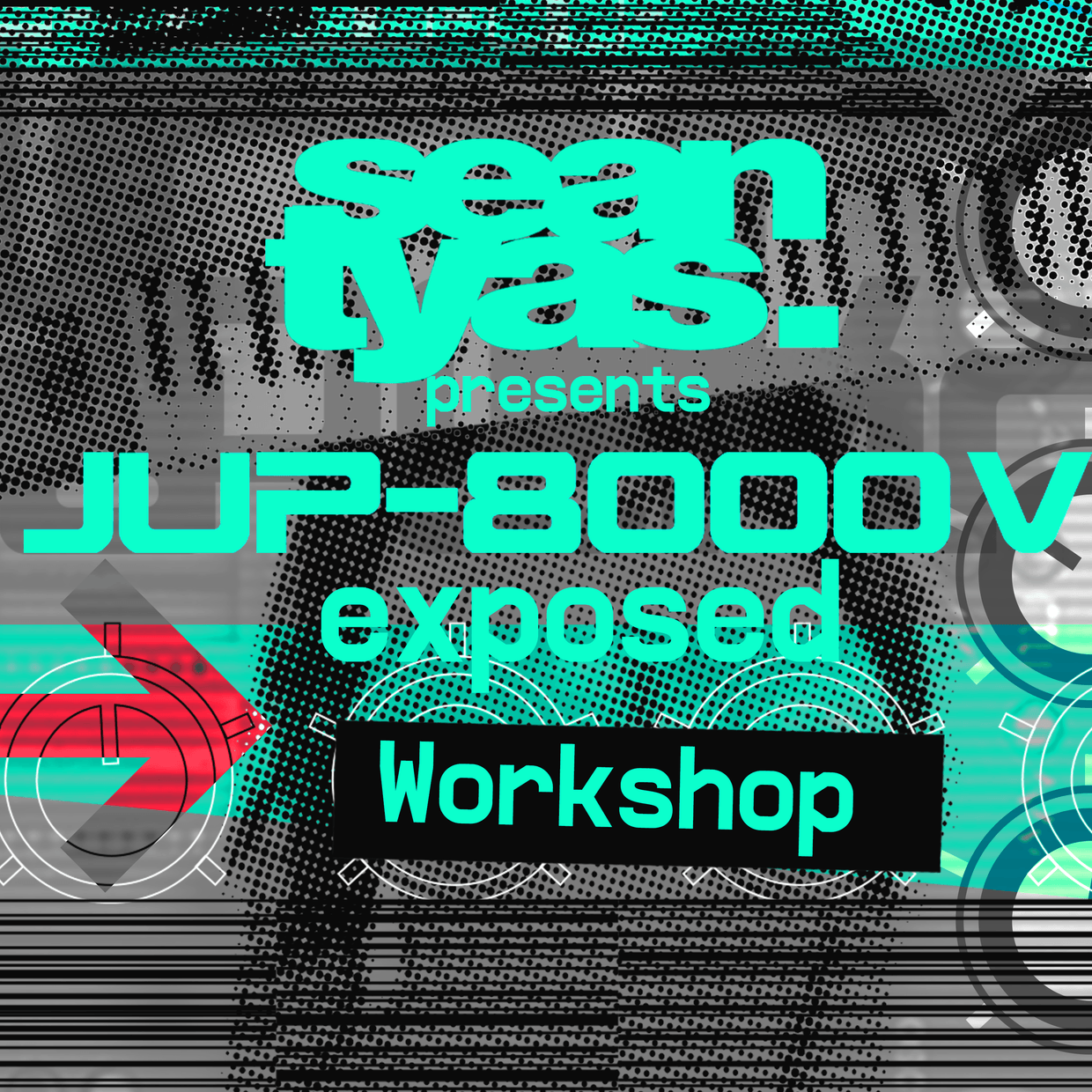 Sean Tyas pres. JUP Exposed - (3 Hour Video Workshop +)