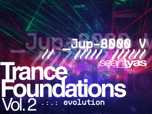 Sean Tyas - Trance Foundations Volume 2 - EVOLUTION for Arturia JUP-8000V