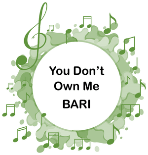 You Don&#x27;t Own Me BARI