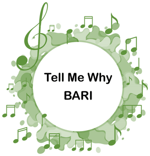 Tell Me Why BARI