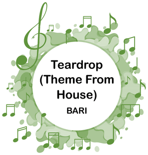 Teardrop (Theme From House) BARI