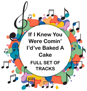 If I Knew You Were Comin&#x27; I&#x27;d&#x27;ve Baked A Cake FULL SET OF TRACKS
