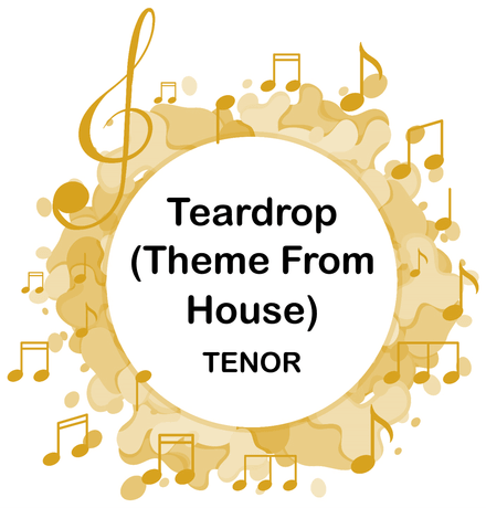 Teardrop (Theme From House) TENOR