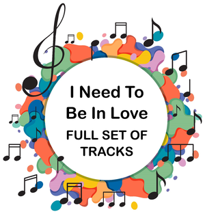 I Need To Be In Love FULL SET OF TRACKS
