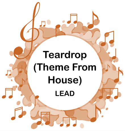 Teardrop (Theme From House) LEAD