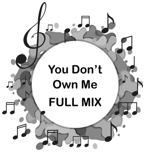 You Don&#x27;t Own Me FULL MIX