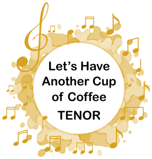 Let&#x27;s Have Another Cup of Coffee TENOR