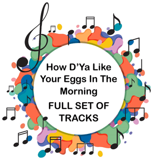 How D'Ya Like Your Eggs In The Morning FULL SET OF TRACKS