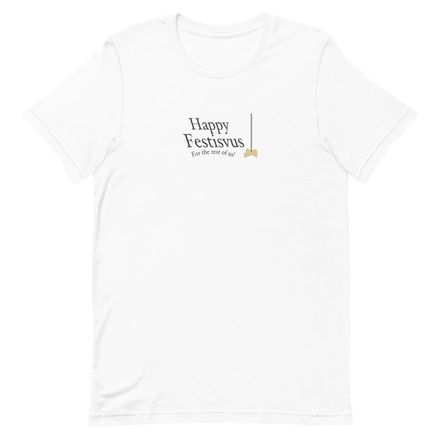 Festivus For The Rest Of US - Unisex T-Shirt