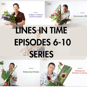 CFA – Lines in Time: Ikebana Sōgetsu Masterclass Episode 6- 10 Series
