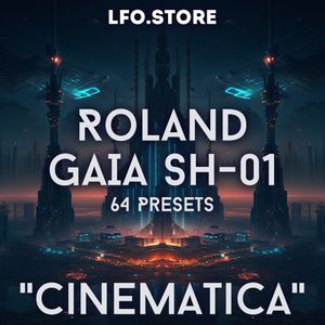 Roland GAIA SH-01  - &quot;Cinematica&quot; Soundset 64 Presets