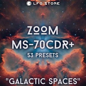 Zoom MS-70 CDR+ - "Galactic Spaces" 53 Custom Presets