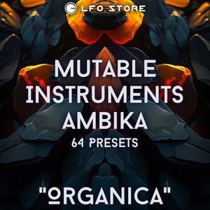 Mutable Instruments Ambika - "Organica" Soundset