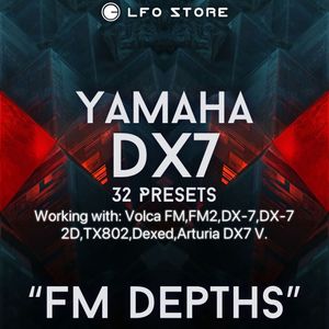 Yamaha DX7 - &quot;FM Depths&quot; Soundset 32 Presets