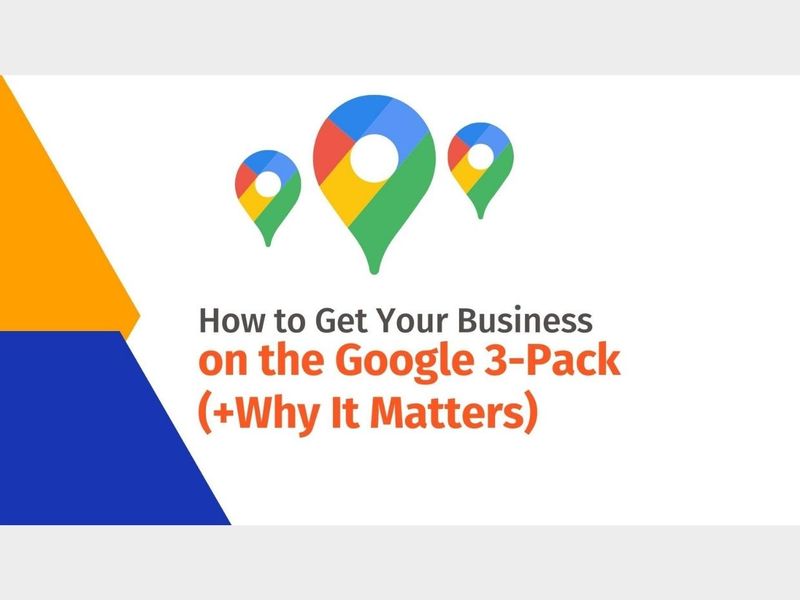 How to Get Your Business on the Google 3-Pack (+Why It Matters)