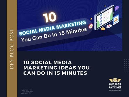 10 Social Media Marketing Ideas You Can Do in 15 Minutes