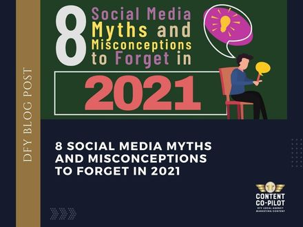8 Social Media Myths and Misconceptions to Forget in 2021