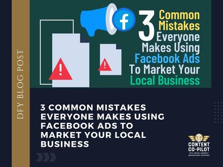 3 Common Mistakes Everyone Makes Using Facebook Ads To Market Your Local Business