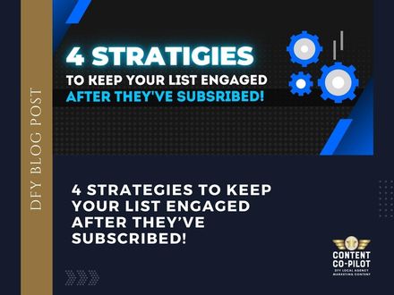 4 Strategies To Keep Your List Engaged After They’ve Subscribed!