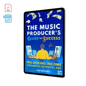 The Music Producer&#x27;s Guide to Success: Unlocking Income Streams in the Digital Age (eBook) JonBrooks