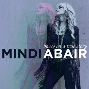Mindi Abair / Based On A True Story