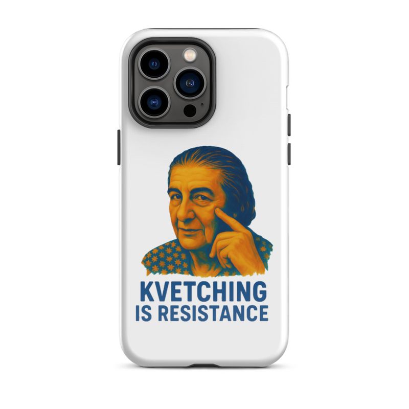 Kvetching Is Resistance- Golda Meir (iPhone Case) 